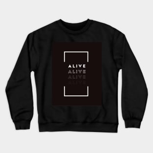 Alive Crewneck Sweatshirt